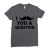 i mustache you Ladies Fitted T-Shirt