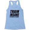 Train Insane Or Remain The Same Racerback Tank