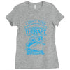 I Dont Need Therapy Need Fishing Ladies Fitted T-Shirt