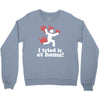 i tried it at home! funny Crewneck Sweatshirt