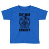 You Only Live Once It as a Cowboy Toddler T-shirt