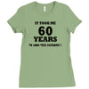 it took me 60 years Ladies Fitted T-Shirt