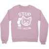 stop cat calling Crewneck Sweatshirt