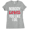 nobody loves you like i do Ladies Fitted T-Shirt