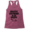 Greatest Boyfriend In The Universe Racerback Tank