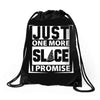 Just One More Slice I Promise Drawstring Bags