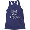 tired as a mother Racerback Tank