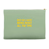 boy do i hate being right all the time Accessory Pouches