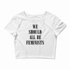 We Should All Be Feminists Crop Top
