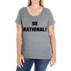 be rational (2) Ladies Curvy T-Shirt