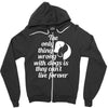 the only thing wrong with dogs Zipper Hoodie