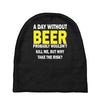 a day without beer Baby Beanies