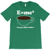 M=Mc2 Energy=Milk X Coffee T-Shirt