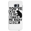 you've cat to be kitten me right meow Samsung Galaxy S7 Edge