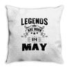 Legends Are Born In May Throw Pillow