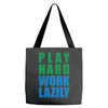 play hard, work lazily Tote Bags