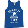 This Is What A Bad Ass Papa Looks Like Tank Top