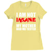 i'm not insane my mother Ladies Fitted T-Shirt