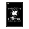 i drink and i know things iPad Mini 4
