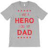 i have a hero i call him dad 3 T-Shirt