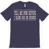 tell me now before i blow $50 on drinks T-Shirt