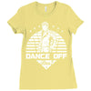 Dance Off Bro! Ladies Fitted T-Shirt