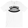 may contain prosecco T-Shirt