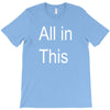 all in this T-Shirt