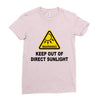 keep out of direct sunlight Ladies Fitted T-Shirt