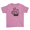 i'm sorry did i roll ... Youth Tee