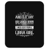 And 8th Day God Look Down So God Made A Libra Girl Mousepad