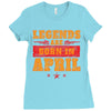 Legends Are Born In April Ladies Fitted T-Shirt