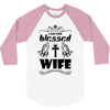 I Am One Blessed Wife 3/4 Sleeve Shirt