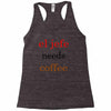 el jefe needs coffee Racerback Tank