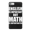 english is important but math is importanter iPhone 7 Case
