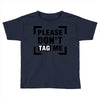 Please Don't Tag Me Toddler T-shirt
