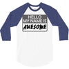 my name is awesome 3/4 Sleeve Shirt
