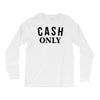 cash only Long Sleeve Shirts