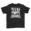 Just One More Slice I Promise Youth Tee