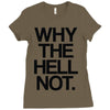 why the hell not Ladies Fitted T-Shirt