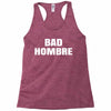 bad hombre Racerback Tank