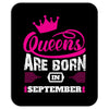 Queens Are Born in September Mousepad