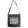 This Is My Hunting Shirt Adjustable Strap Totes