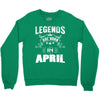 Legends Are Born In April Crewneck Sweatshirt