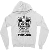 I am A Lawyer Of Course I am Crazy Do You Think A Sane Person  Would D Zipper Hoodie
