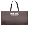 i'm not short awesome funny Weekender Totes