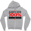 always give 100%, unless you're donating blood Zipper Hoodie