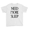 need more sleep Youth Tee