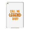 CALL ME LEGEND BABY iPad Mini 4