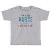i&rsquo;m a good nurse Toddler T-shirt